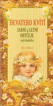Kniha: Devatero kvítí, jarní a letní zvyky a obyčeje (Klára Trnková). Studio Trnka, 2010 Kniha: Devatero kvítí, jarní a letní zvyky a obyčeje (Klára Trnková). Studio Trnka, 2010