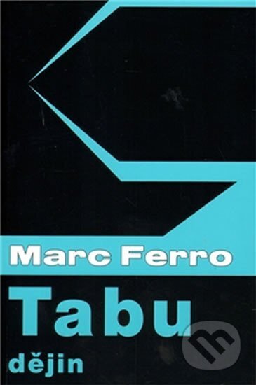 Kniha: Tabu dějin (Marc Ferro). Pavel Mervart, 2011 Kniha: Tabu dějin (Marc Ferro). Pavel Mervart, 2011
