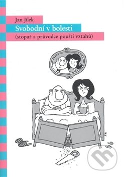 Kniha: Svobodní v bolesti (Jan Jílek). Jana Krupičková, 2008 Kniha: Svobodní v bolesti (Jan Jílek). Jana Krupičková, 2008