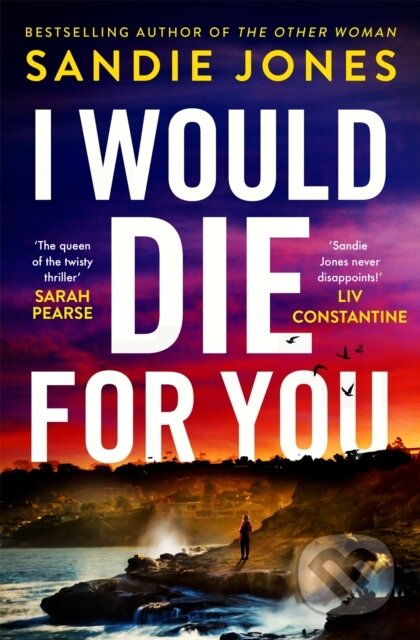 Kniha: I Would Die For You (Sandie Jones). Pan Books, 2025 Kniha: I Would Die For You (Sandie Jones). Pan Books, 2025
