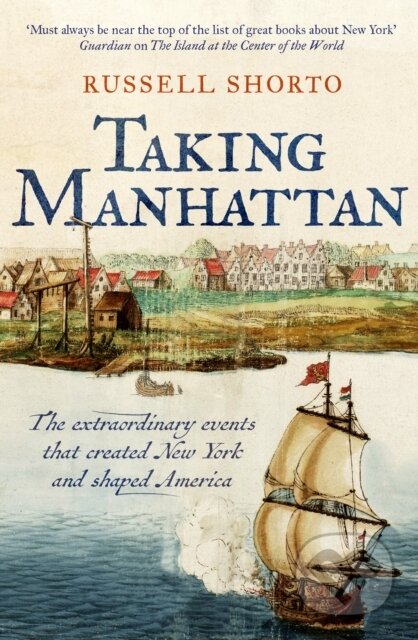 Kniha: Taking Manhattan (Russell Shorto). Swift Press, 2025 Kniha: Taking Manhattan (Russell Shorto). Swift Press, 2025