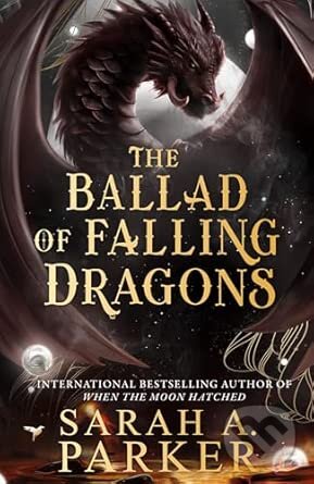 Kniha: The Ballad of Falling Dragons (Deluxe Limited Edition) (Sarah A. Parker). Avon, 2026 Kniha: The Ballad of Falling Dragons (Deluxe Limited Edition) (Sarah A. Parker). Avon, 2026