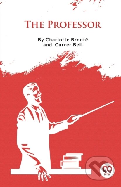 Kniha: The Professor (Charlotte Bront? a Currer Bell). Double 9 Books LLP, 2023 Kniha: The Professor (Charlotte Bront? a Currer Bell). Double 9 Books LLP, 2023