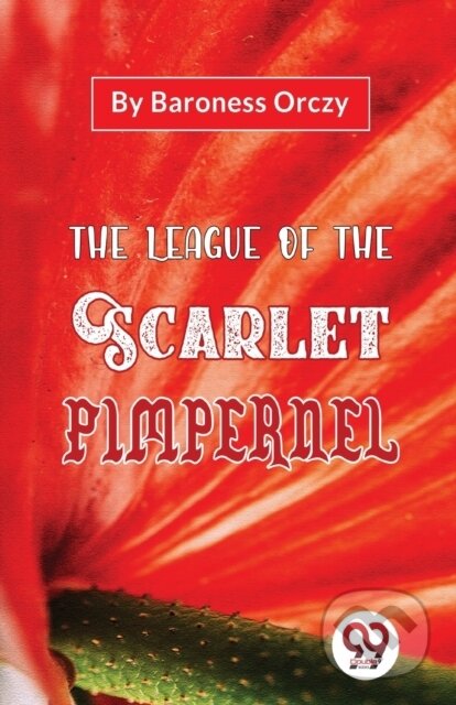 Kniha: The League of the Scarlet Pimpernel (Emma Orczy). Double 9 Books LLP, 2023 Kniha: The League of the Scarlet Pimpernel (Emma Orczy). Double 9 Books LLP, 2023