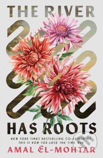 Kniha: River Has Roots (Amal El-Mohtar). Tordotcom, 2025 Kniha: River Has Roots (Amal El-Mohtar). Tordotcom, 2025