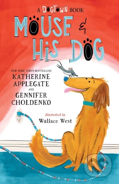 Kniha: A Mouse and His Dog: A Dogtown Book (Gennifer Choldenko a Katherine Applegate). Feiwel and Friends, 2024 Kniha: A Mouse and His Dog: A Dogtown Book (Gennifer Choldenko a Katherine Applegate). Feiwel and Friends, 2024