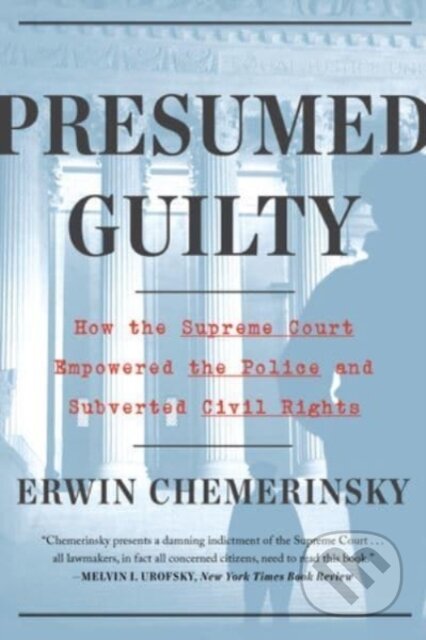 Kniha: Presumed Guilty (Erwin Chemerinsky). Liveright, 2022 Kniha: Presumed Guilty (Erwin Chemerinsky). Liveright, 2022