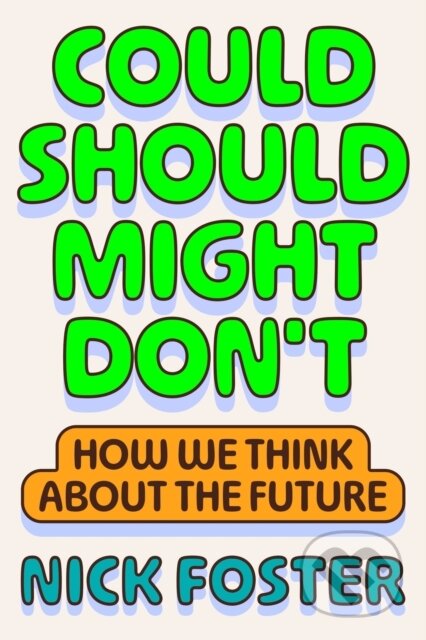 Kniha: Could Should Might Don't (Nick Foster). MCD, 2025 Kniha: Could Should Might Don't (Nick Foster). MCD, 2025
