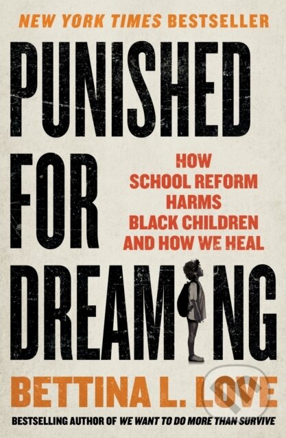 Kniha: Punished for Dreaming (Bettina L. Love). St. Martins Griffin, 2025 Kniha: Punished for Dreaming (Bettina L. Love). St. Martins Griffin, 2025