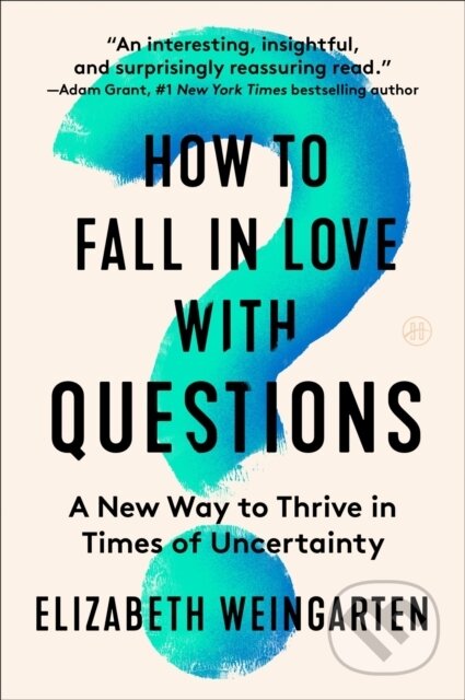 Kniha: How to Fall in Love with Questions (Elizabeth Weingarten). HarperOne, 2026 Kniha: How to Fall in Love with Questions (Elizabeth Weingarten). HarperOne, 2026