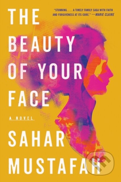 Kniha: Beauty of Your Face (Sahar Mustafah). W. W. Norton & Company, 2021 Kniha: Beauty of Your Face (Sahar Mustafah). W. W. Norton & Company, 2021