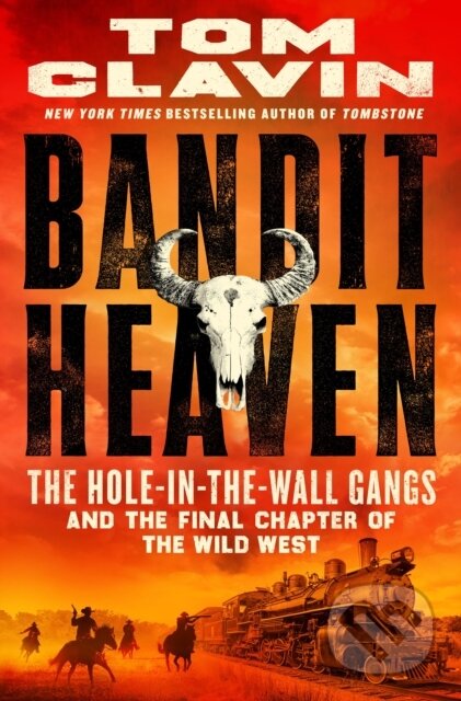 Kniha: Bandit Heaven (Tom Clavin). St. Martin's Press, 2024 Kniha: Bandit Heaven (Tom Clavin). St. Martin's Press, 2024