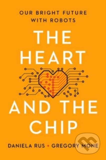 Kniha: Heart and the Chip (Daniela Rus a Gregory Mone). W. W. Norton & Company, 2024 Kniha: Heart and the Chip (Daniela Rus a Gregory Mone). W. W. Norton & Company, 2024