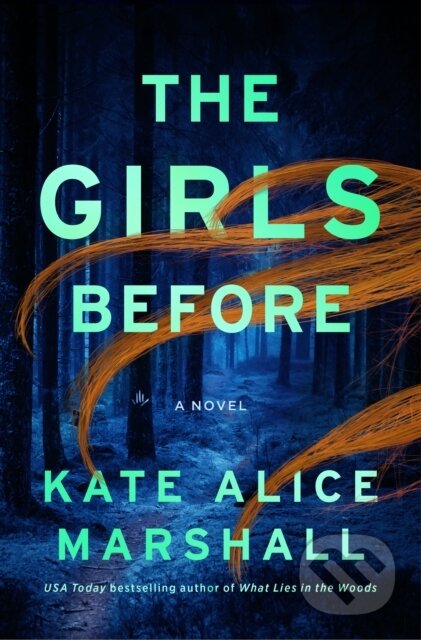 Kniha: The Girls Before (Kate Alice Marshall). Flatiron Books, 2026 Kniha: The Girls Before (Kate Alice Marshall). Flatiron Books, 2026