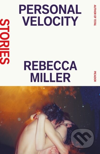Kniha: Personal Velocity (Rebecca Miller). , 2024 Kniha: Personal Velocity (Rebecca Miller). , 2024