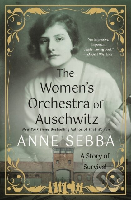 Kniha: Women's Orchestra of Auschwitz (Anne Sebba). St. Martin's Press, 2025 Kniha: Women's Orchestra of Auschwitz (Anne Sebba). St. Martin's Press, 2025