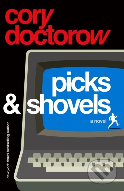 Kniha: The Picks and Shovels (Cory Doctorow). Tor Books, 2025 Kniha: The Picks and Shovels (Cory Doctorow). Tor Books, 2025