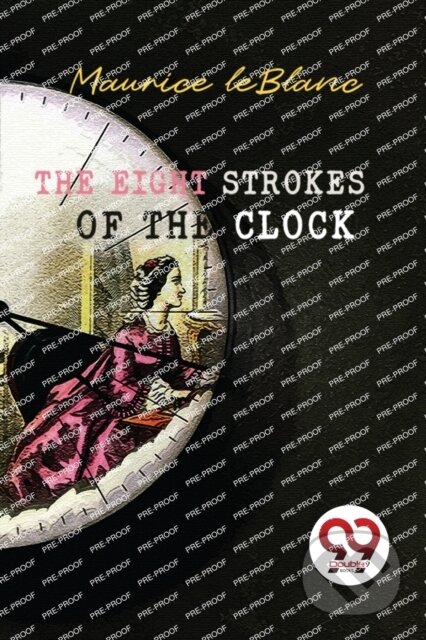 Kniha: The Eight Strokes of the Clock (Maurice Leblanc). Double 9 Books LLP, 2023 Kniha: The Eight Strokes of the Clock (Maurice Leblanc). Double 9 Books LLP, 2023