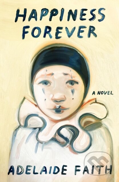 Kniha: Happiness Forever (Adelaide Faith). Farrar, Straus and Giroux, 2025 Kniha: Happiness Forever (Adelaide Faith). Farrar, Straus and Giroux, 2025