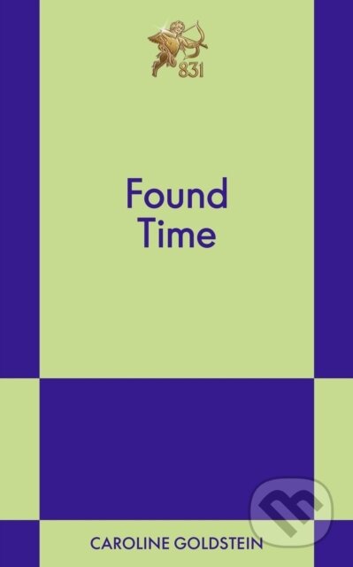 Kniha: Found Time (Caroline Goldstein). 831 Stories, 2026 Kniha: Found Time (Caroline Goldstein). 831 Stories, 2026