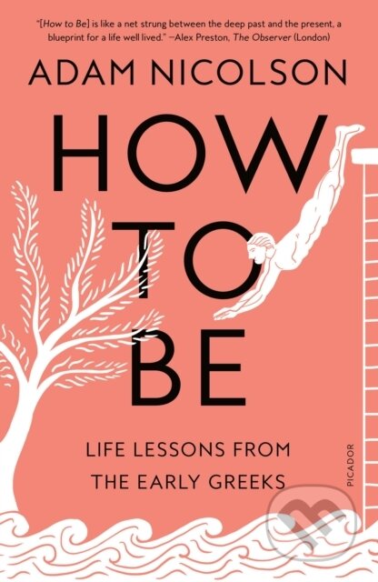 Kniha: How to Be (Adam Nicolson). Picador, 2024 Kniha: How to Be (Adam Nicolson). Picador, 2024