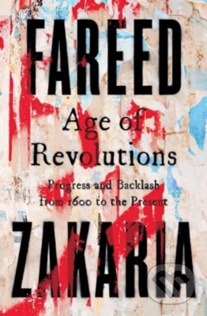 Kniha: Age of Revolutions (Fareed Zakaria). W. W. Norton & Company, 2024 Kniha: Age of Revolutions (Fareed Zakaria). W. W. Norton & Company, 2024