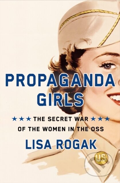 Kniha: Propaganda Girls (Lisa Rogak). St. Martin's Press, 2025 Kniha: Propaganda Girls (Lisa Rogak). St. Martin's Press, 2025