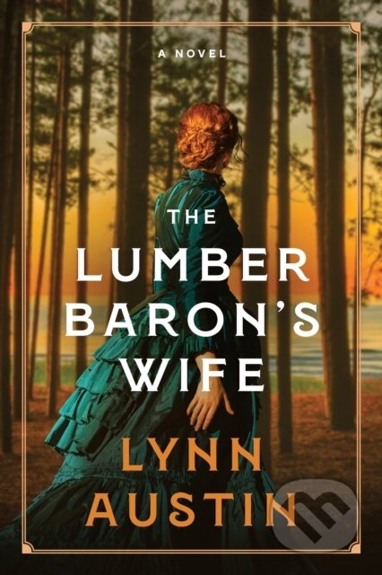 Kniha: The Lumber Baron's Wife (Lynn Austin). Tyndale House Publishers, 2026 Kniha: The Lumber Baron's Wife (Lynn Austin). Tyndale House Publishers, 2026