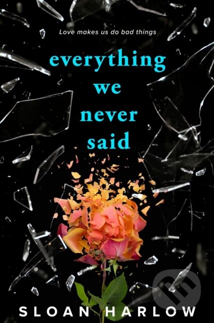 Kniha: Everything We Never Said (Sloan Harlow). , 2024 Kniha: Everything We Never Said (Sloan Harlow). , 2024