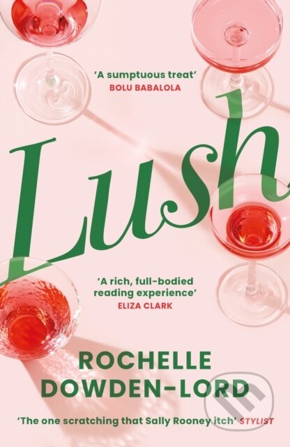 Kniha: Lush (Rochelle Dowden-Lord). Serpents Tail, 2026 Kniha: Lush (Rochelle Dowden-Lord). Serpents Tail, 2026