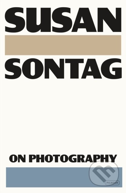 Kniha: On Photography (Susan Sontag). Picador, 2025 Kniha: On Photography (Susan Sontag). Picador, 2025