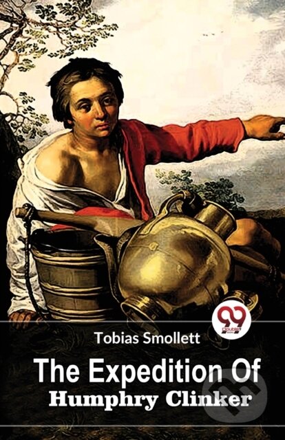 Kniha: The Expedition of Humphry Clinker (Tobias Smollett). Double 9 Books LLP, 2023 Kniha: The Expedition of Humphry Clinker (Tobias Smollett). Double 9 Books LLP, 2023
