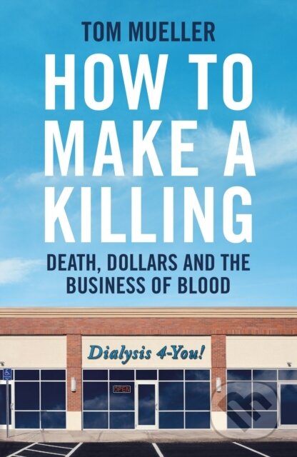 Kniha: How to Make a Killing (Tom Mueller). Profile Books, 2023 Kniha: How to Make a Killing (Tom Mueller). Profile Books, 2023