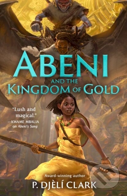Kniha: Abeni and the Kingdom of Gold (P. Djeli Clark). Starscape, 2025 Kniha: Abeni and the Kingdom of Gold (P. Djeli Clark). Starscape, 2025