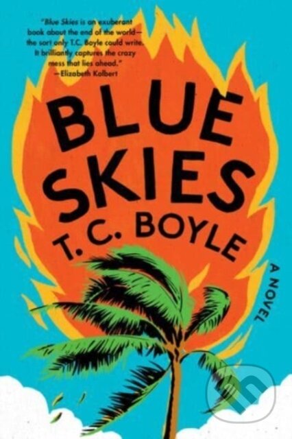 Kniha: Blue Skies (T. C. Boyle). Liveright, 2024 Kniha: Blue Skies (T. C. Boyle). Liveright, 2024