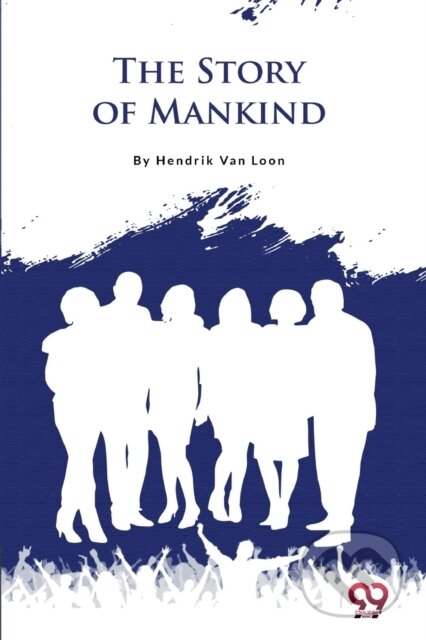 Kniha: The Story of Mankind (Hendrik Van Loon). Double 9 Books LLP, 2022 Kniha: The Story of Mankind (Hendrik Van Loon). Double 9 Books LLP, 2022