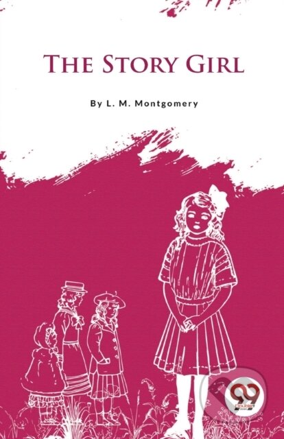 Kniha: The Story Girl (L. M. Montgomery). Double 9 Books LLP, 2023 Kniha: The Story Girl (L. M. Montgomery). Double 9 Books LLP, 2023