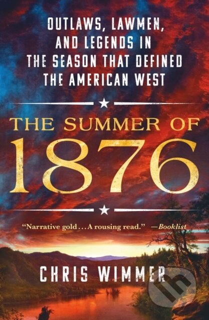 Kniha: Summer of 1876 (Chris Wimmer). St. Martins Griffin, 2024 Kniha: Summer of 1876 (Chris Wimmer). St. Martins Griffin, 2024
