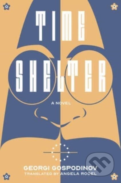 Kniha: Time Shelter (Georgi Gospodinov). Liveright, 2022 Kniha: Time Shelter (Georgi Gospodinov). Liveright, 2022