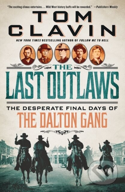 Kniha: Last Outlaws (Tom Clavin). St. Martins Griffin, 2024 Kniha: Last Outlaws (Tom Clavin). St. Martins Griffin, 2024