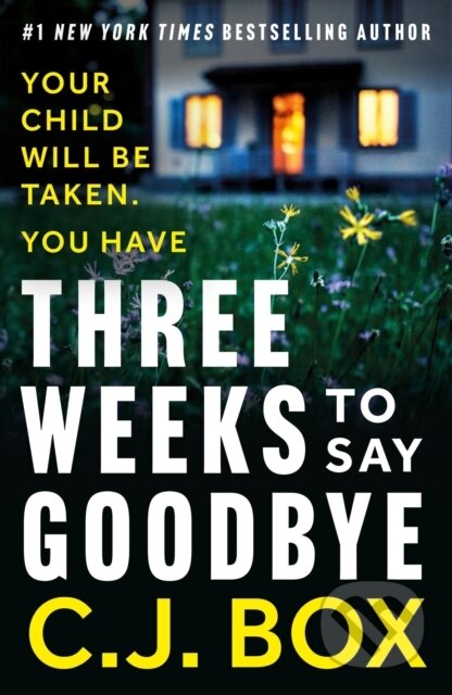 Kniha: Three Weeks to Say Goodbye (C.J. Box). Head of Zeus, 2023 Kniha: Three Weeks to Say Goodbye (C.J. Box). Head of Zeus, 2023