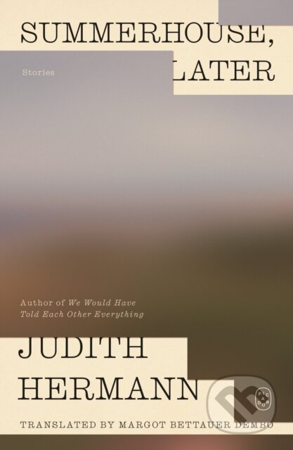 Kniha: Summerhouse, Later (Judith Hermann). Picador, 2027 Kniha: Summerhouse, Later (Judith Hermann). Picador, 2027