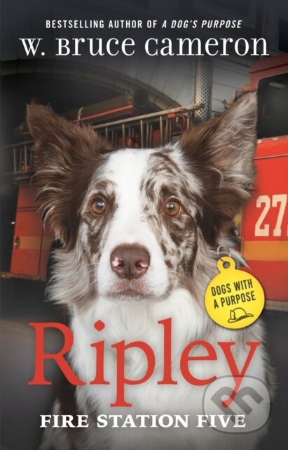Kniha: Ripley: Fire Station Five (W. Bruce Cameron). , 2024 Kniha: Ripley: Fire Station Five (W. Bruce Cameron). , 2024