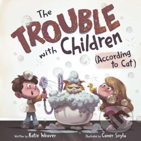Kniha: The Trouble with Children (According to Cat) (Katie Weaver). Roaring Brook, 2025 Kniha: The Trouble with Children (According to Cat) (Katie Weaver). Roaring Brook, 2025