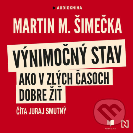 Audiokniha: Výnimočný stav (Martin M. Šimečka). Publixing a N Press, 2026 Audiokniha: Výnimočný stav (Martin M. Šimečka). Publixing a N Press, 2026