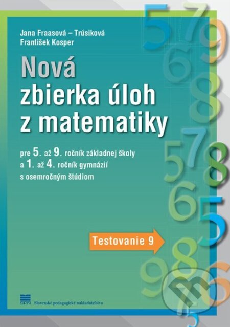 Kniha: Nová zbierka úloh z matematiky pre 5. až 9. r. ZŠ (František Kosper a Jana Fraasová). Slovenské pedagogické nakladateľstvo - Mladé letá, 2026 Kniha: Nová zbierka úloh z matematiky pre 5. až 9. r. ZŠ (František Kosper a Jana Fraasová). Slovenské pedagogické nakladateľstvo - Mladé letá, 2026