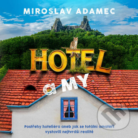 Audiokniha: Hotel a MY: Postřehy hoteliéra (Miroslav Adamec). Tympanum, 2026 Audiokniha: Hotel a MY: Postřehy hoteliéra (Miroslav Adamec). Tympanum, 2026