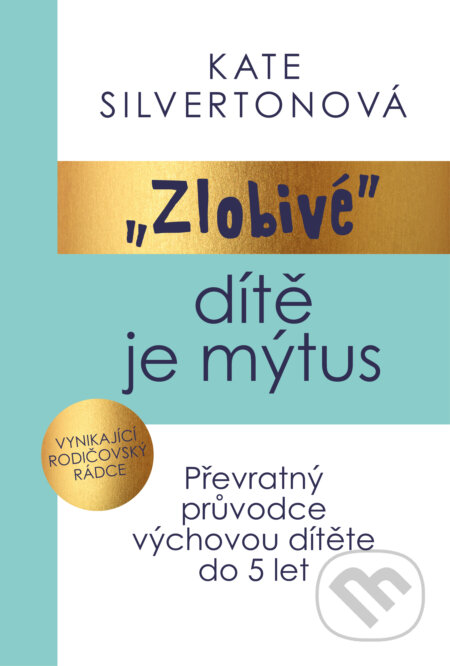 E-kniha: Zlobivé dítě je mýtus (Kate Silverton). Tatran, 2026 E-kniha: Zlobivé dítě je mýtus (Kate Silverton). Tatran, 2026