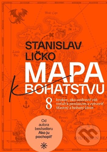 Kniha: Mapa k Bohatstvu (Stanislav Ličko). SL Studio s.r.o, 2024 Kniha: Mapa k Bohatstvu (Stanislav Ličko). SL Studio s.r.o, 2024