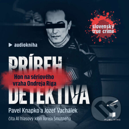 Audiokniha: Príbeh detektíva (Pavel Knapko a Jozef Vachálek). Publixing a Interez, 2026 Audiokniha: Príbeh detektíva (Pavel Knapko a Jozef Vachálek). Publixing a Interez, 2026